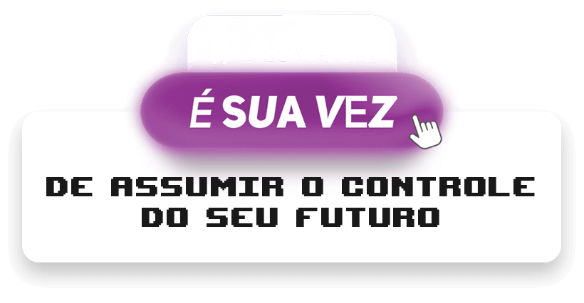 Agora é sua vez!